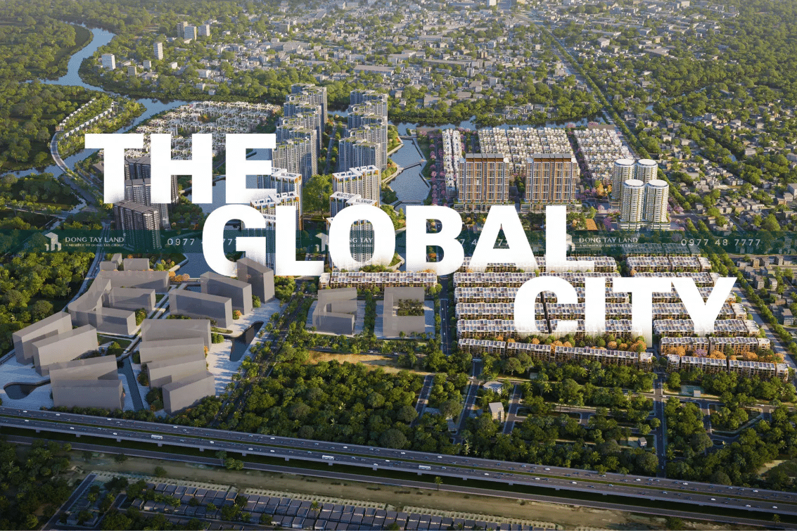 Các Phân Khu Đang Mở Bán Tại The Global City: Cơ Hội Đầu Tư & An Cư Vàng Tại Trung Tâm Mới TP.HCM