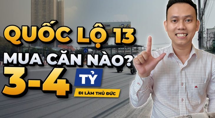 Có 3–4 tỷ mua căn hộ nào trên Quốc lộ 13? Đi làm Thủ Đức – Bình Thạnh