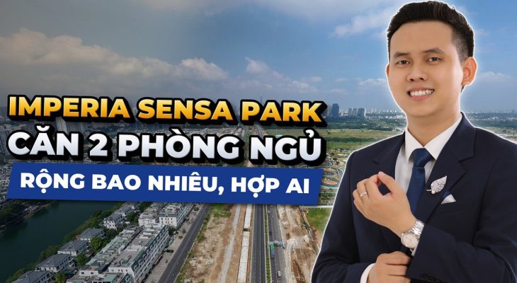 Căn 2 phòng ngủ Imperia Sensa Park rộng bao nhiêu và hợp với ai