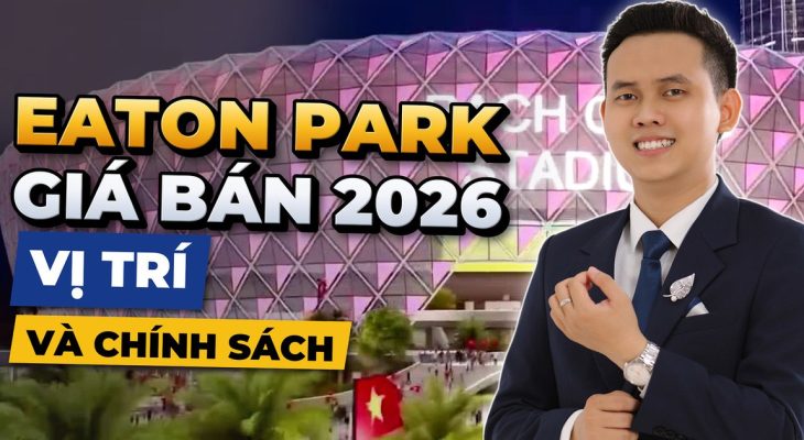 Eaton Park Gamuda Land: Giá Bán & Vị Trí 2026