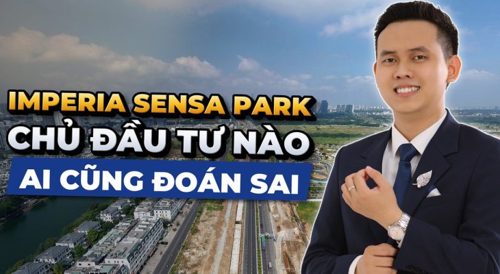 Imperia Sensa Park Của Chủ Đầu Tư Nào?