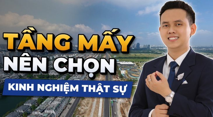 Nên Chọn Căn Hộ Tầng Mấy? Kinh Nghiệm Thật